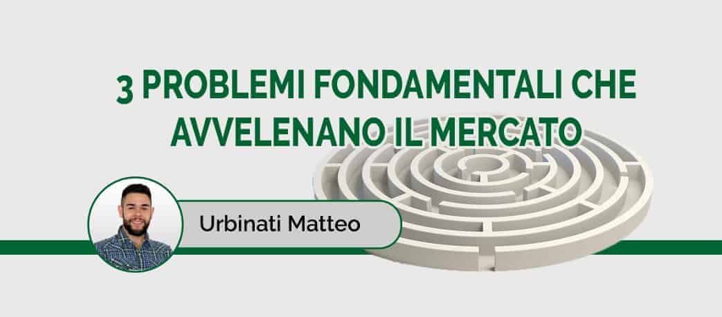 3 problemi fondamentali che avvelenano il mercato 3-PROBLEMI-CHE-AVVELENANO-IL-MERCATO